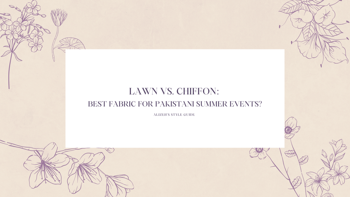Lawn vs. Chiffon: Which Fabric Is Best for Pakistani Summer Events?